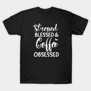 coffee obsessed coffee lover T-Shirt